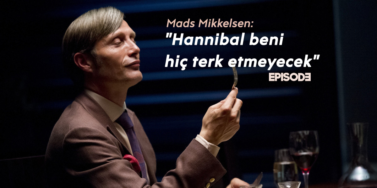  Hannibal’ın İkonlaşan Yıldızı Mads Mikkelsen, Dizi Kültürü Dergisi Episode’da