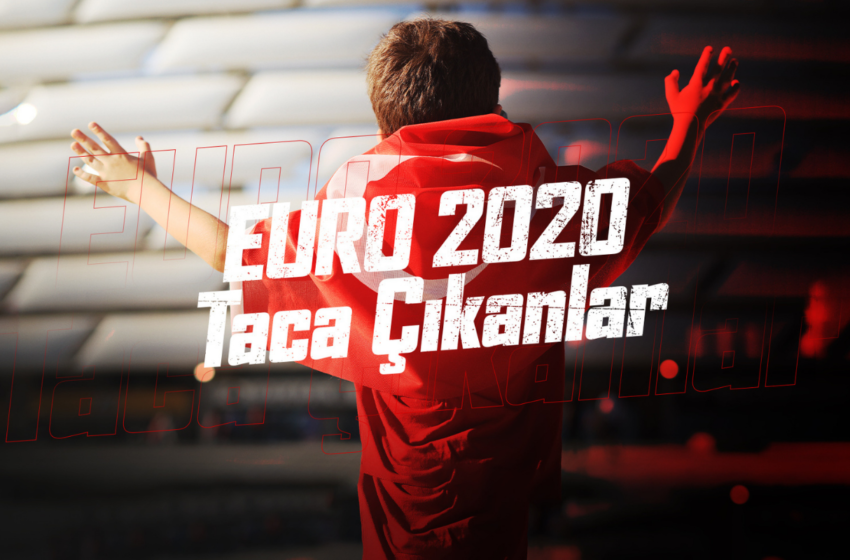  Taca Çıkanlar: Türkiye’nin EURO 2020 Macerası GAİN’de