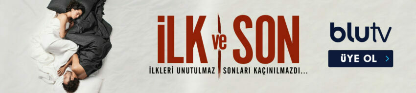 ilk ve son