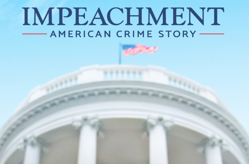  Impeachment: American Crime Story, FOXCRIME Ekranlarına Geliyor