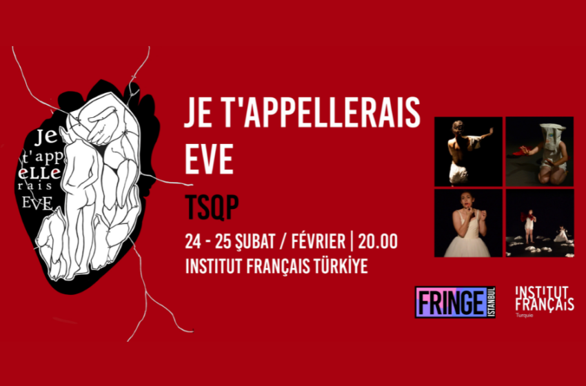  Fringe Festival ‘Je t’appellerais Eve’ oyunu ile Institut français İstanbul’da