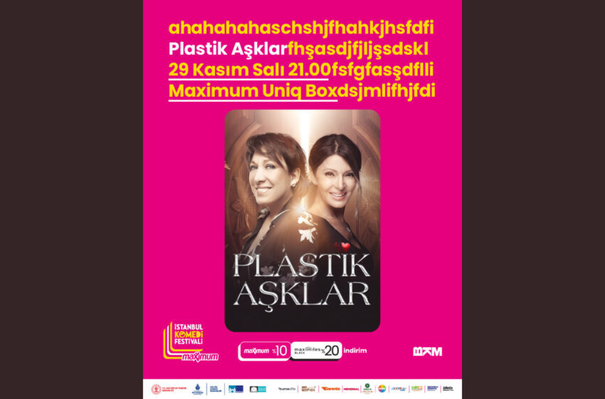  ‘Plastik Aşklar’ İstanbul Komedi Festivali’nde