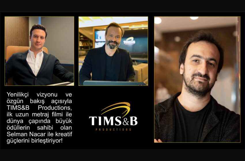  TIMS&B Productions Yeni Dizi Projesi İçin Selman Nacar ile Anlaştı