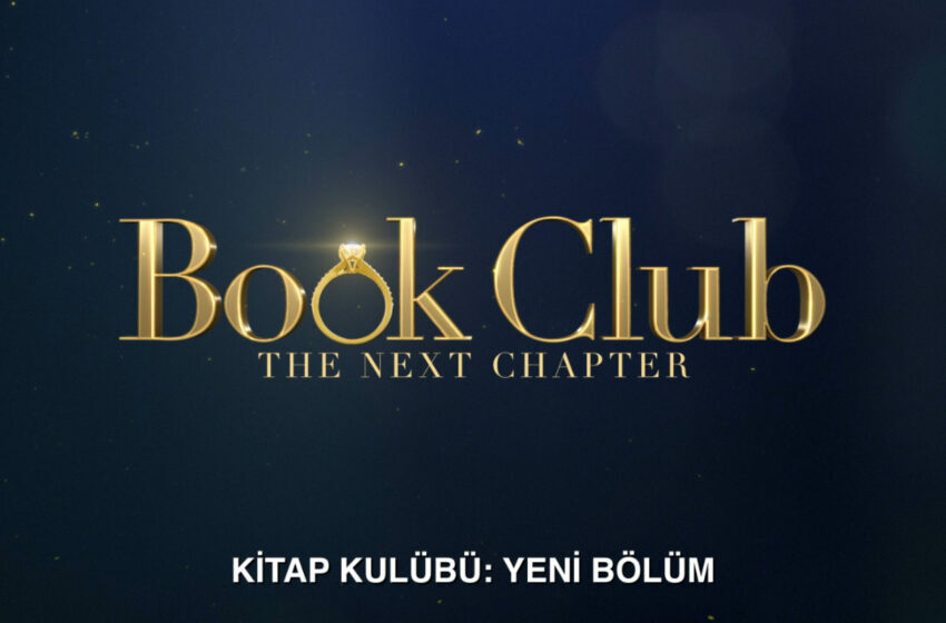  ‘Kitap Kulübü: Yeni Bölüm’ Filminin Türkçe Altyazılı İlk Fragmanı Yayınlandı