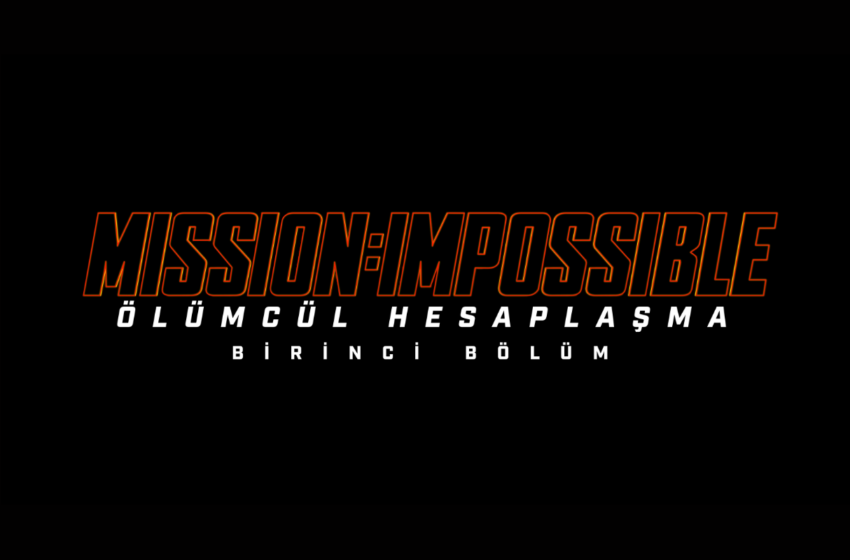  ‘Mission: Impossible Ölümcül Hesaplaşma Birinci Bölüm’ Geliyor