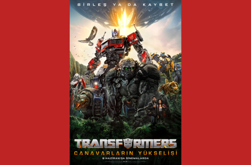  ‘Transformers Canavarların Yükselişi’ 9 Haziran’da Vizyonda