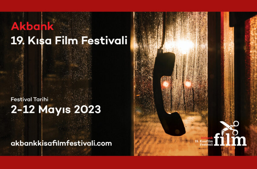  19. Akbank Kısa Film Festivali 2 Mayıs’ta Başlıyor