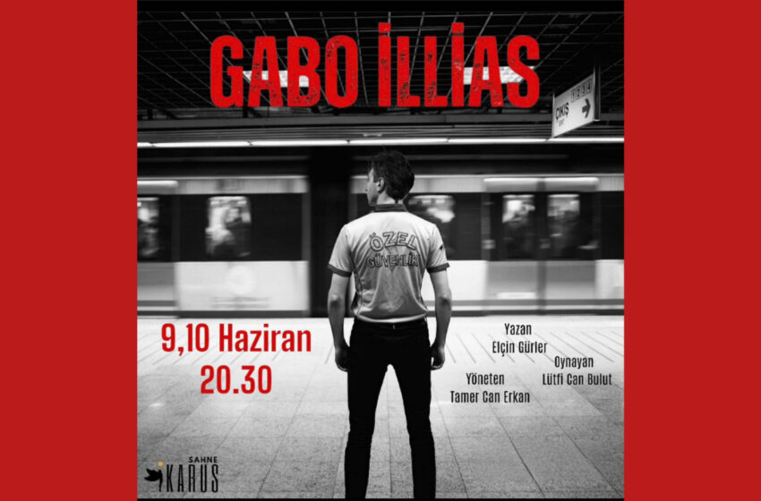  ‘Gabo İllias’ Oyunu Ankara’ya Geliyor