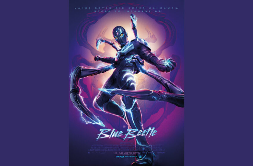 Fantastik Öyküsüyle ‘Blue Beetle’ 18 Ağustos’ta Sinemalarda