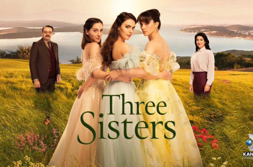  The popular TV Series ‘Three Sisters’ is Now Available in Kazakhstan
