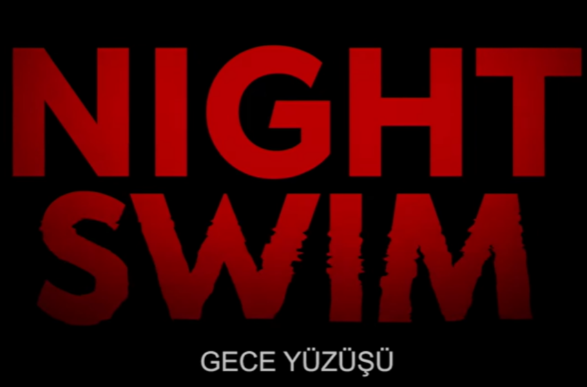  ‘Gece Yüzüşü’ Filminin Fragmanı Yayınlandı
