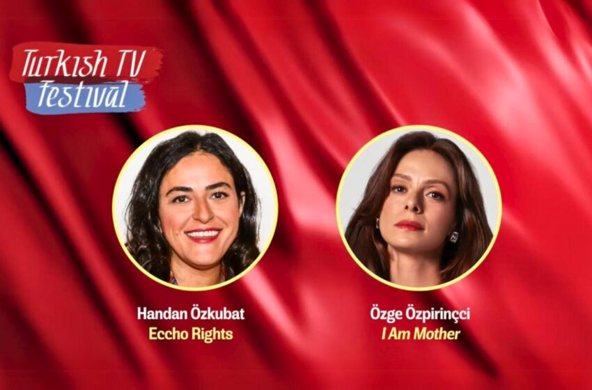  Turkish TV Festival: Insights from Eccho Rights Director Handan Özkubat and Özge Özpirinçci