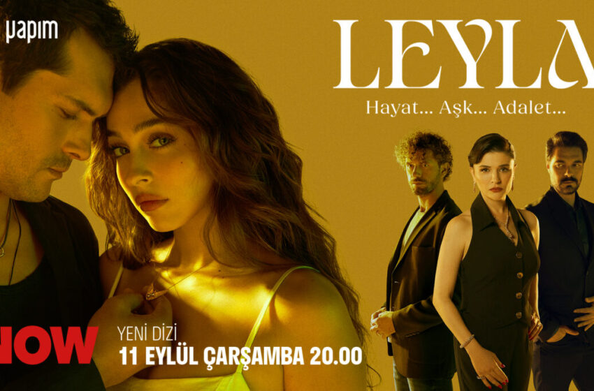  Everything You Need to Know About ‘Leyla: Hayat… Aşk… Adalet…’ Before Tonight’s Premiere