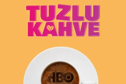 'Tuzlu Kahve', TV Yayınından 24 Saat Sonra Yalnızca HBO Max’te Yayınlanacak